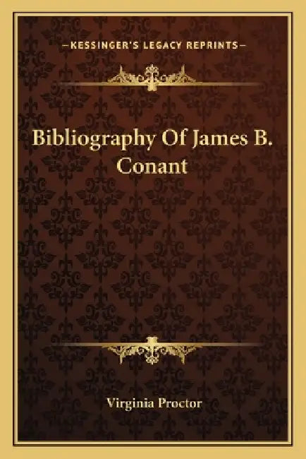 Bibliography Of James B. Conant by Virginia Proctor