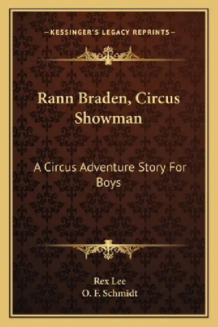 Rann Braden, Circus Showman: A Circus Adventure Story For Boys by Rex Lee, O. F. Schmidt
