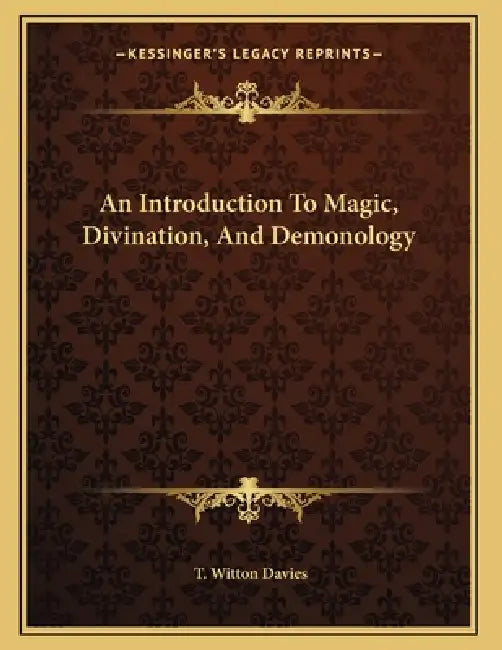 An Introduction To Magic, Divination, And Demonology by T. Witton Davies