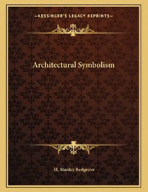 Architectural Symbolism by H. Stanley Redgrove