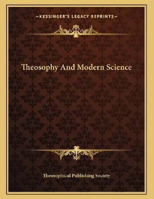 Theosophy And Modern Science by Theosophical Publishing Society