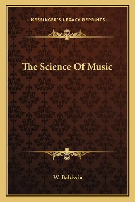 The Science Of Music by W. Baldwin