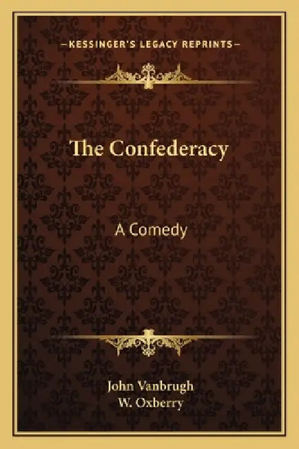 The Confederacy: A Comedy by John Vanbrugh, W. Oxberry