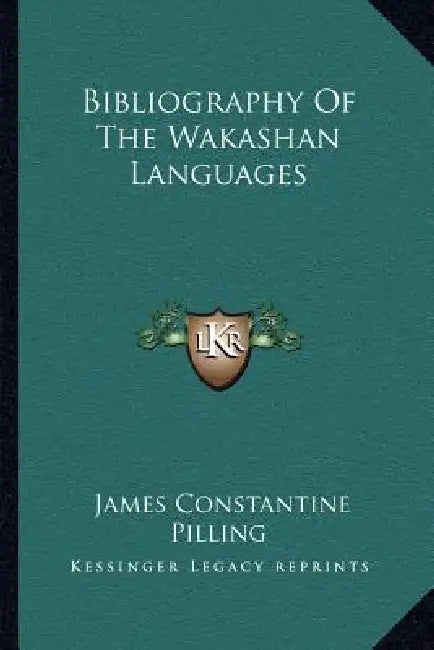 Bibliography Of The Wakashan Languages by James Constantine Pilling