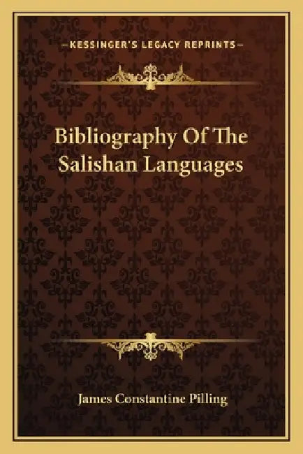 Bibliography Of The Salishan Languages by James Constantine Pilling