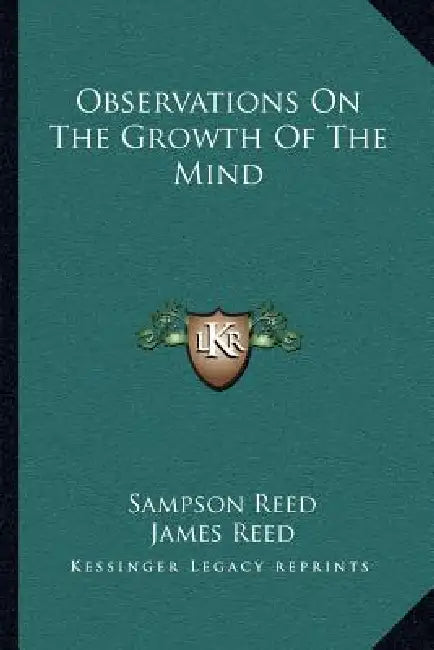Observations On The Growth Of The Mind by Sampson Reed, James Reed