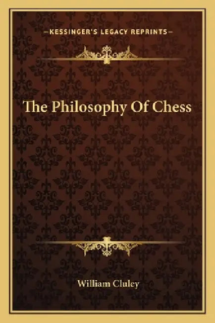 The Philosophy Of Chess by William Cluley