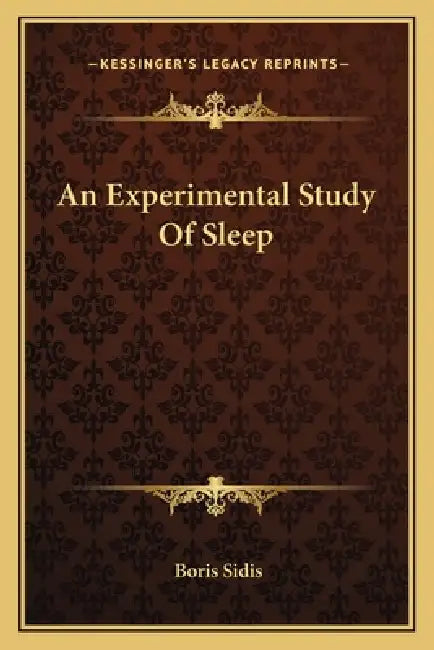 An Experimental Study Of Sleep by Boris Sidis