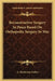 Reconstructive Surgery In Peace Based On Orthopedic Surgery In War by A. MacKenzie Forbes