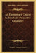 An Elementary Course In Synthetic Projective Geometry by Derrick Norman Lehmer