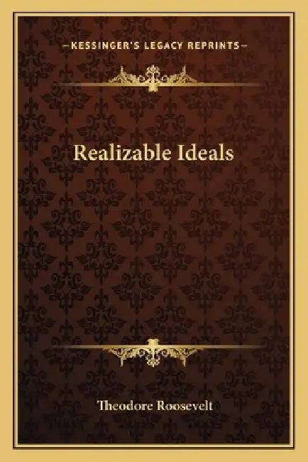 Realizable Ideals by Theodore Roosevelt