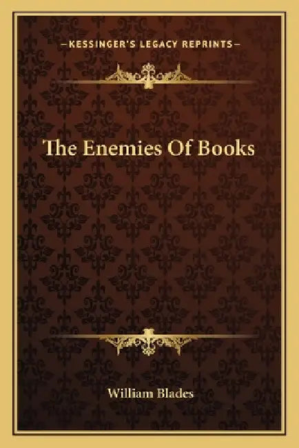 The Enemies Of Books by William Blades
