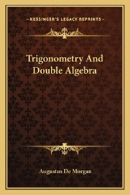 Trigonometry And Double Algebra by Augustus de Morgan