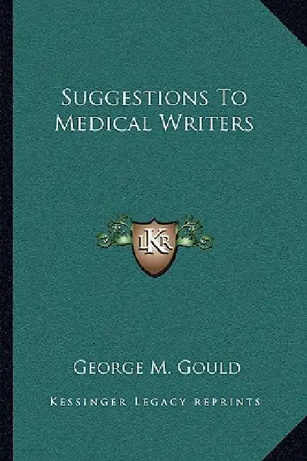 Suggestions To Medical Writers by George M. Gould