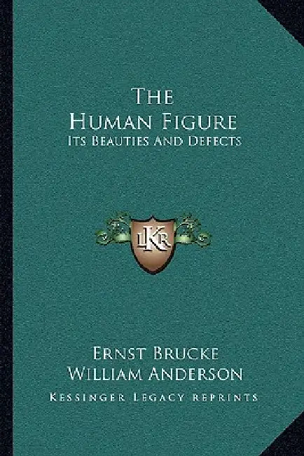 The Human Figure: Its Beauties And Defects by Ernst Brucke, William Anderson