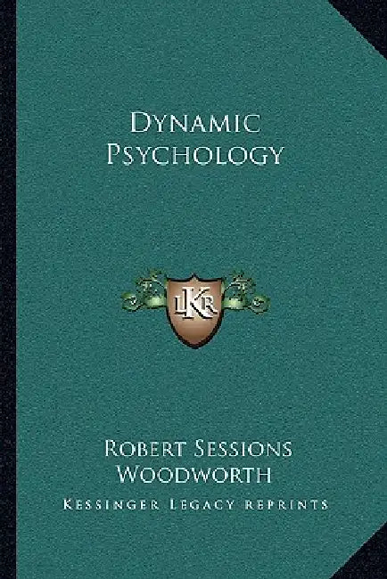 Dynamic Psychology by Robert Sessions Woodworth
