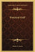 Practical Golf by Walter J. Travis