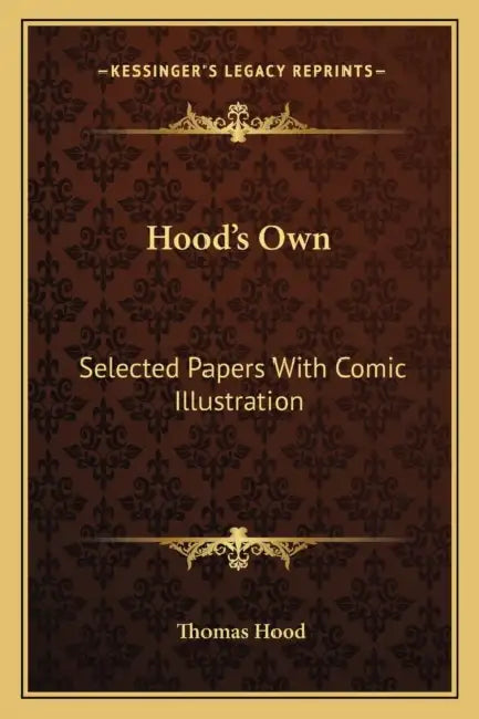 Hood's Own: Selected Papers With Comic Illustration by Thomas Hood