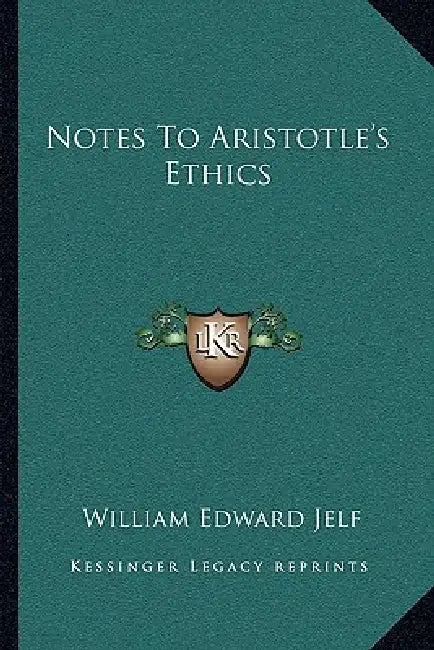 Notes To Aristotle's Ethics by William Edward Jelf