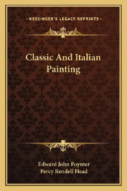 Classic and Italian Painting by Edward John Poynter, Percy Rendell Head