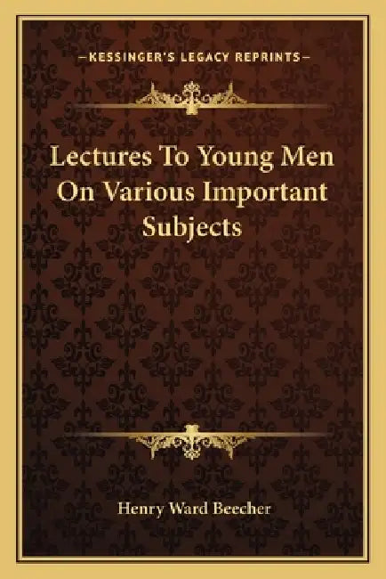 Lectures To Young Men On Various Important Subjects by Henry Ward Beecher