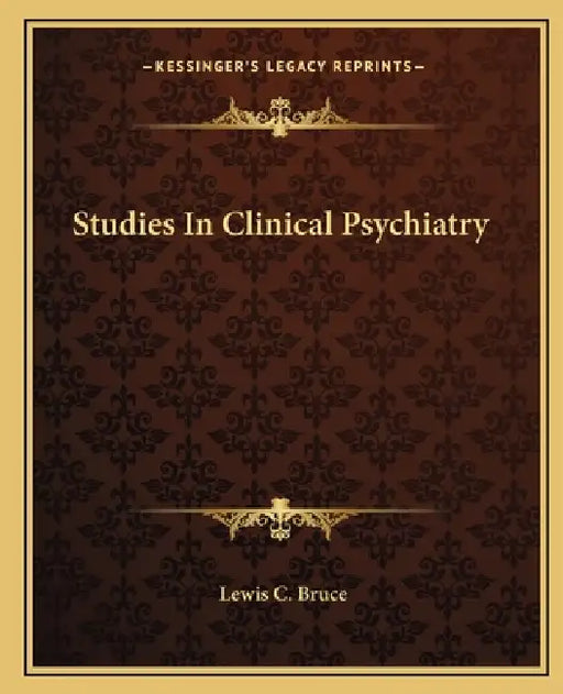 Studies In Clinical Psychiatry by Lewis C. Bruce