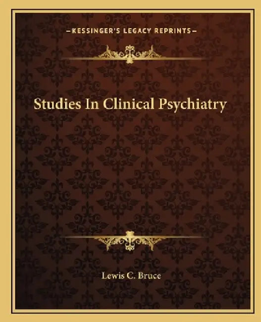Studies In Clinical Psychiatry by Lewis C. Bruce