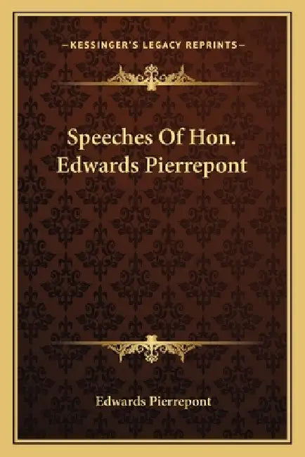 Speeches Of Hon. Edwards Pierrepont by Edwards Pierrepont