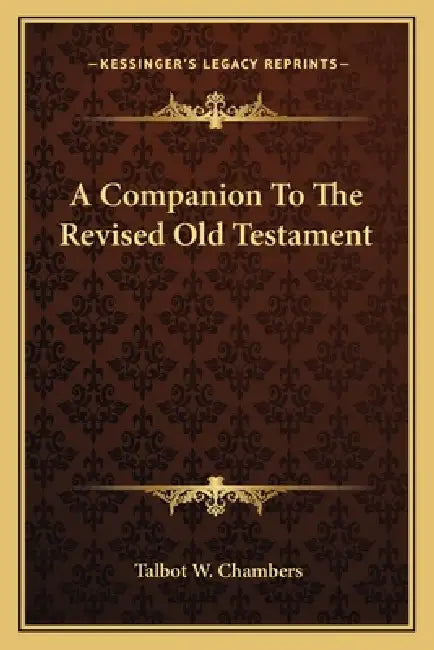 A Companion To The Revised Old Testament by Talbot W. Chambers