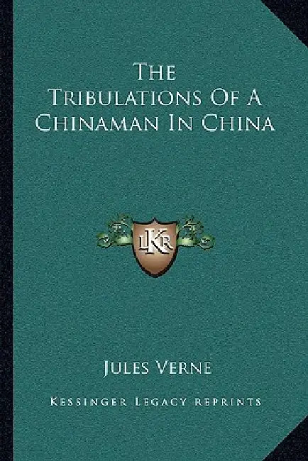 The Tribulations Of A Chinaman In China by Jules Verne