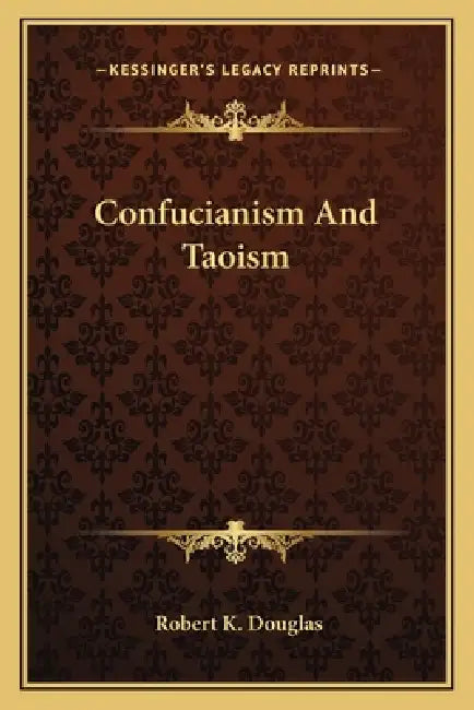 Confucianism And Taoism by Robert K. Douglas