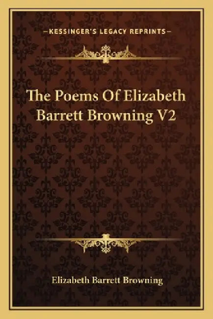 The Poems Of Elizabeth Barrett Browning V2 by Elizabeth Barrett Browning