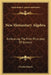 New Elementary Algebra: Embracing The First Principles Of Science by Charles Davies
