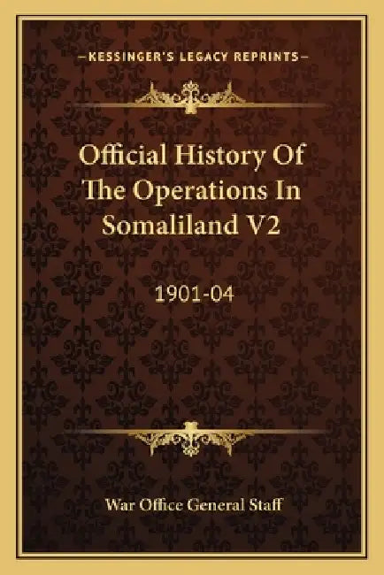 Official History Of The Operations In Somaliland V2: 1901-04 by War Office General Staff
