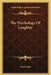 The Psychology Of Laughter by Boris Sidis