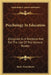 Psychology In Education: Designed As A Textbook And For The Use Of The General Reader by Ruric Nevel Roark
