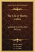 The Life of Martin Luther: Gathered from His Own Writings by Martin Luther, M. Michelet, G. H. Smith
