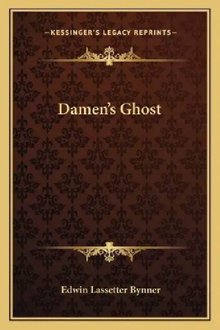 Damen's Ghost by Edwin Lassetter Bynner