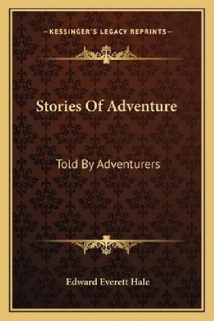 Stories Of Adventure: Told By Adventurers by Edward Everett Hale