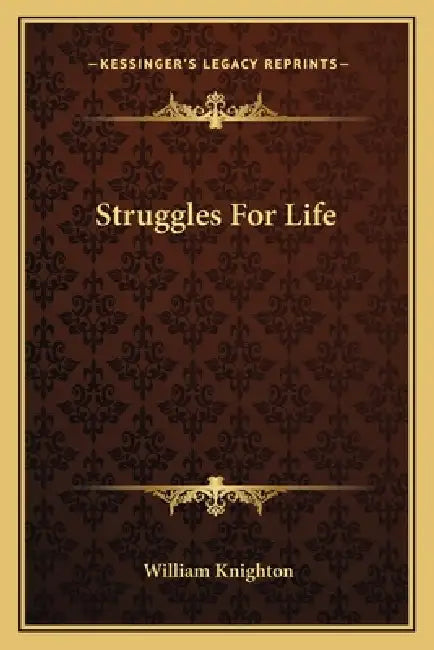 Struggles For Life by William Knighton