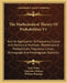 The Mathematical Theory Of Probabilities V1: And Its Application To Frequency Curves And Statistical Methods; Mathematical Probabilities, Frequency Cu by Arne Fisher, Charlotte Dickson, William Bonynge