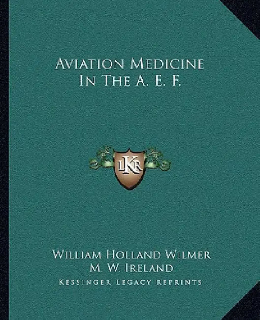 Aviation Medicine In The A. E. F. by William Holland Wilmer, M. W. Ireland