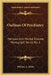 Outlines Of Psychiatry: Nervous And Mental Disease Monograph Series No. 1 by William a. White