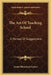 The Art Of Teaching School: A Manual Of Suggestions by Josiah Rhinehart Sypher