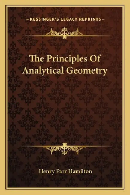 The Principles of Analytical Geometry by Henry Parr Hamilton