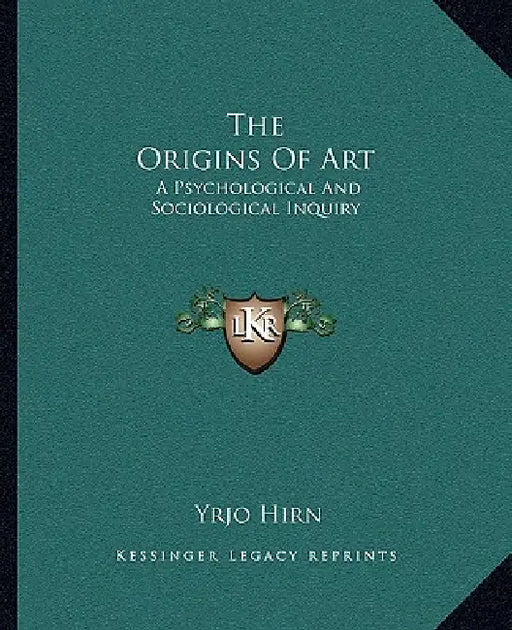 The Origins Of Art: A Psychological And Sociological Inquiry by Yrjo Hirn
