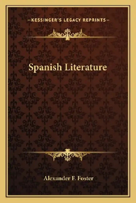 Spanish Literature by Alexander F. Foster