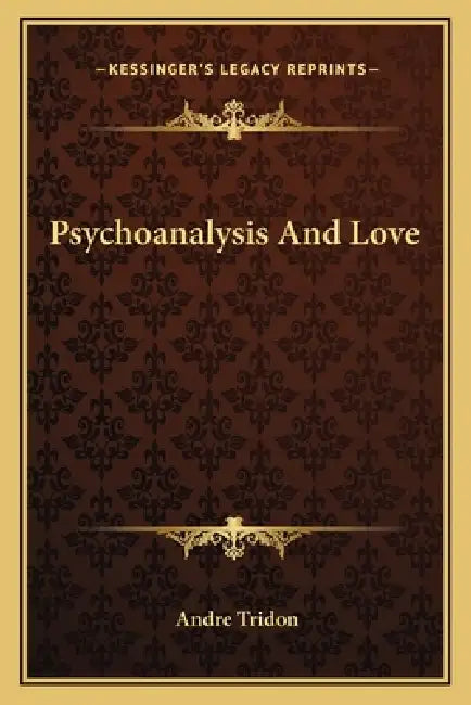 Psychoanalysis And Love by Andre Tridon