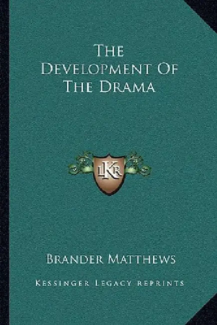 The Development Of The Drama by Brander Matthews