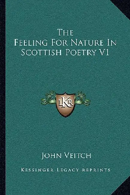 The Feeling For Nature In Scottish Poetry V1 by John Veitch